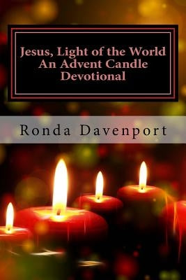 Jesus, Light of the World: An Advent Candle Devotional by Davenport, Ronda