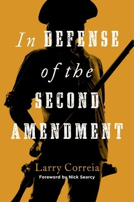In Defense of the Second Amendment by Correia, Larry