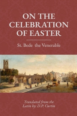On the Celebration of Easter by St Bede the Venerable