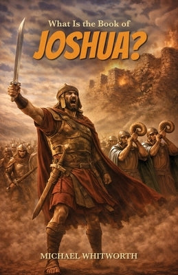 What is the Book of Joshua? by Whitworth, Michael