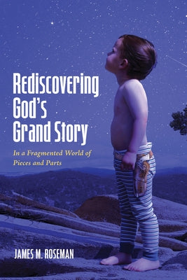 Rediscovering God's Grand Story by Roseman, James M.