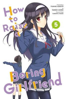 How to Raise a Boring Girlfriend, Volume 5 by Moriki, Takeshi
