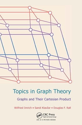 Topics in Graph Theory: Graphs and Their Cartesian Product by Imrich, Wilfried