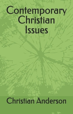 Contemporary Christian Issues by Anderson, Christian Scott