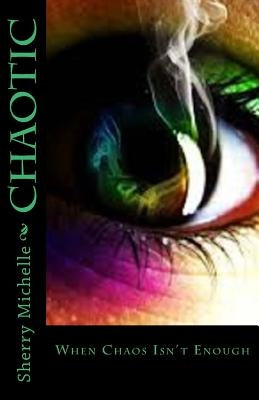 Chaotic by Michelle, Sherry