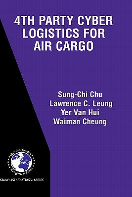 4th Party Cyber Logistics for Air Cargo by Sung-Chi Chu
