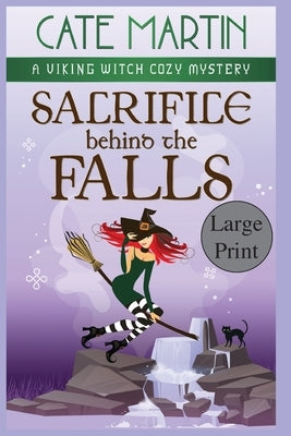 Sacrifice Behind the Falls: A Viking Witch Cozy Mystery by Martin, Cate