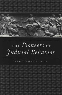 The Pioneers of Judicial Behavior by Maveety, Nancy L.