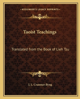 Taoist Teachings: Translated from the Book of Lieh Tzu by Cranmer-Byng, J. L.