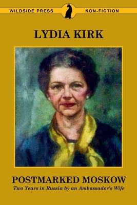 Postmarked Moskow: Two Years in Russia by an Ambassador's Wife by Kirk, Lydia