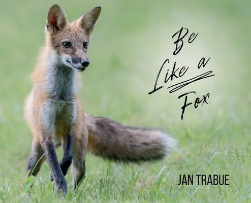 Be Like a Fox by Trabue, Jan