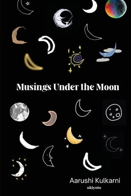 Musings under the Moon by Aarushi Kulkarni