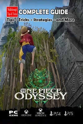One Piece Odyssey Latest Guide: Top Tips, Tricks, Strategies, Collectibles and More by Ora D Milton