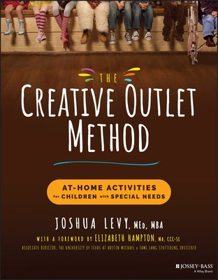 The Creative Outlet Method: At-Home Activities for Children with Special Needs by Levy, Joshua