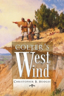 Colter's West Wind by Hodges, Christopher B.