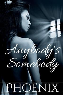 Anybody's Somebody by Phoenix