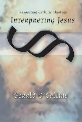Interpreting Jesus by O'Collins, Gerald Sj