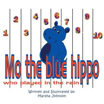 Mo the Blue Hippo Who Played in the Rain by Johnson, Marsha