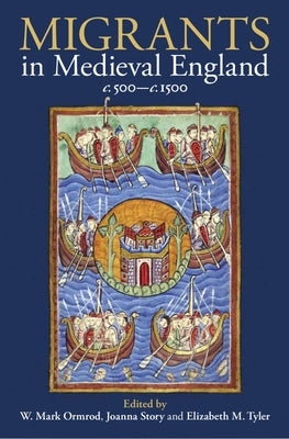 Migrants in Medieval England, C. 500-C. 1500 by Ormrod, W. Mark