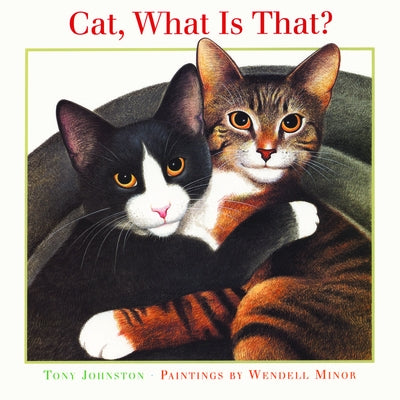 Cat, What Is That? by Johnston, Tony