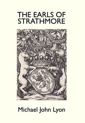 The Earls of Strathmore by Lyon, Michael John