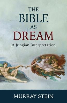 The Bible as Dream: A Jungian Interpretation by Stein, Murray