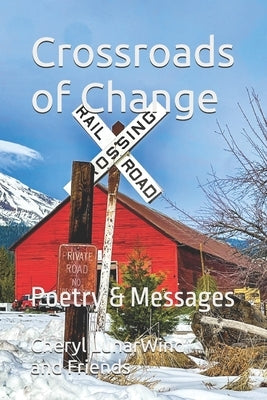 Crossroads of Change: Poetry & Messages by Wind, Cheryl Lunar