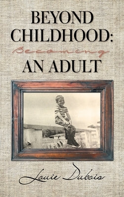 Beyond Childhood: Becoming an Adult by DuBois, Louie