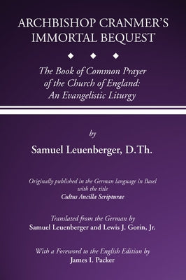 Archbishop Cranmer's Immortal Bequest by Leuenberger, Samuel
