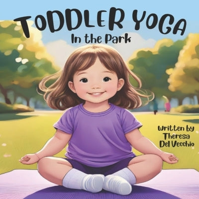 Toddler Yoga: In the Park by del Vecchio, Theresa