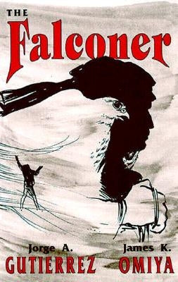 The Falconer, A Novel by Gutierrez, Jorge