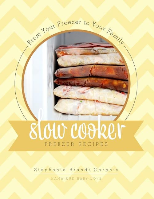 From Your Freezer To Your Family: Slow Cooker Freezer Recipes by Hagel, Matt