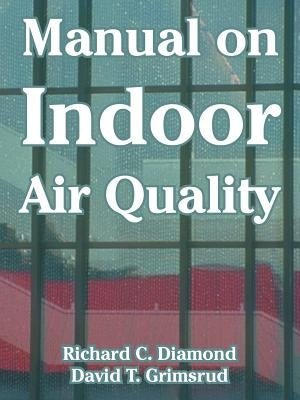 Manual on Indoor Air Quality by Diamond, Richard C.