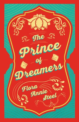 A Prince of Dreamers by Steel, Flora Annie