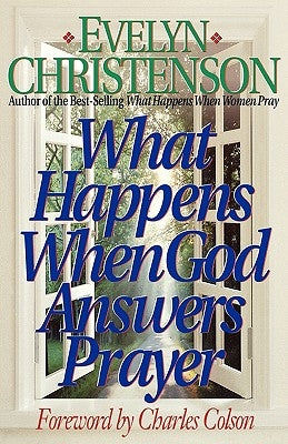 What Happens When God Answers Prayer by Christenson, Evelyn Carol