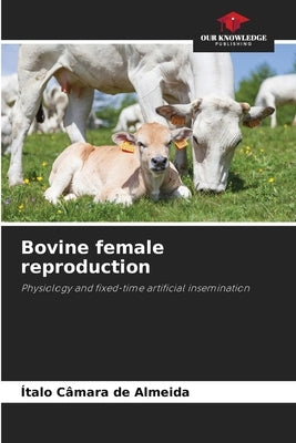Bovine female reproduction by Câmara de Almeida, Ítalo