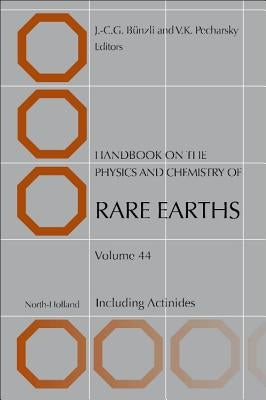 Handbook on the Physics and Chemistry of Rare Earths: Volume 44 by Bünzli, J. -C G.