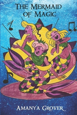 The Mermaid of Magic by Grover, Amanya