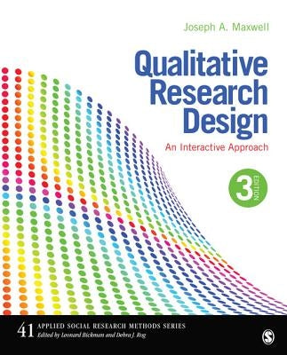 Qualitative Research Design: An Interactive Approach by Maxwell, Joseph A.