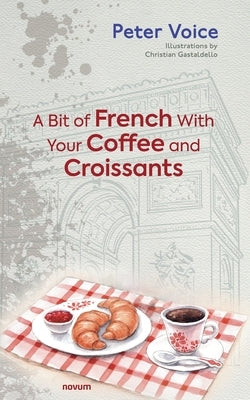A Bit of French With Your Coffee and Croissants by Voice, Peter