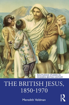 The British Jesus, 1850-1970 by Veldman, Meredith