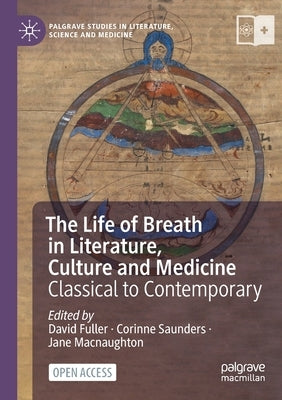 The Life of Breath in Literature, Culture and Medicine: Classical to Contemporary by Fuller, David
