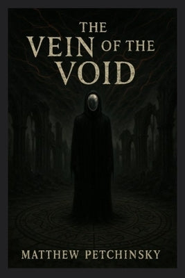 The Vein of the Void by Petchinsky, Matthew