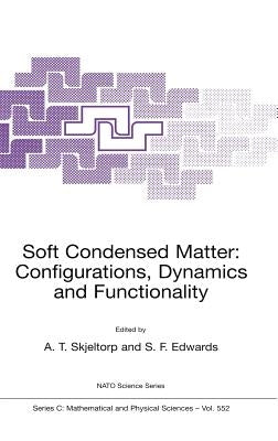 Soft Condensed Matter: Configurations, Dynamics and Functionality by Skjeltorp, A. T.