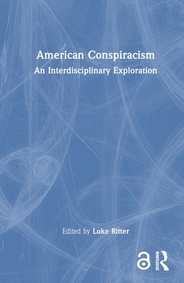 American Conspiracism: An Interdisciplinary Exploration by Ritter, Luke