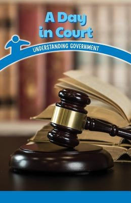 A Day in Court: Understanding Government by Lang, Sheri