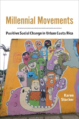 Millennial Movements: Positive Social Change in Urban Costa Rica by Stocker, Karen