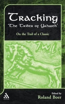 Tracking the Tribes of Yahweh: On the Trail of a Classic by Boer, Roland