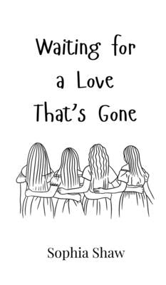 Waiting for a Love That's Gone by Shaw, Sophia