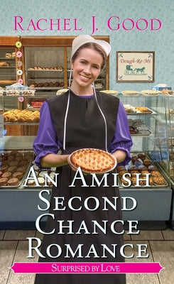 An Amish Second Chance Romance by Good, Rachel J.
